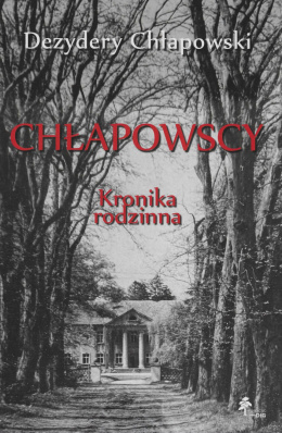 Chłapowscy. Kronika rodzinna