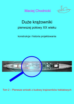 Duże krążowniki pierwszej połowy XX wieku. Konstrukcja i historia projektowania Tom 2. Pierwsze wnioski z budowy krążowników ...