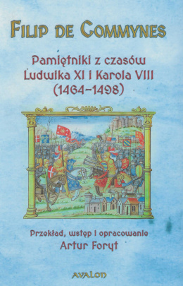 Filip de Commynes - Pamiętniki z czasów Ludwika XI i Karola VIII (1464 - 1498)