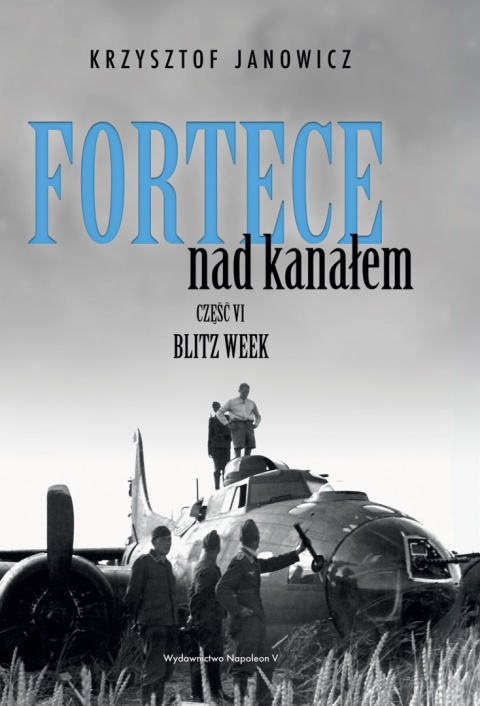 Fortece nad kanałem Część VI. Blitz Week