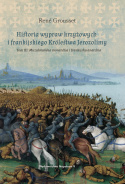 Historia wypraw krzyżowych i frankijskiego Królestwa Jerozolimy Tom III. Muzułmańska monarchia i frankijska anarchia