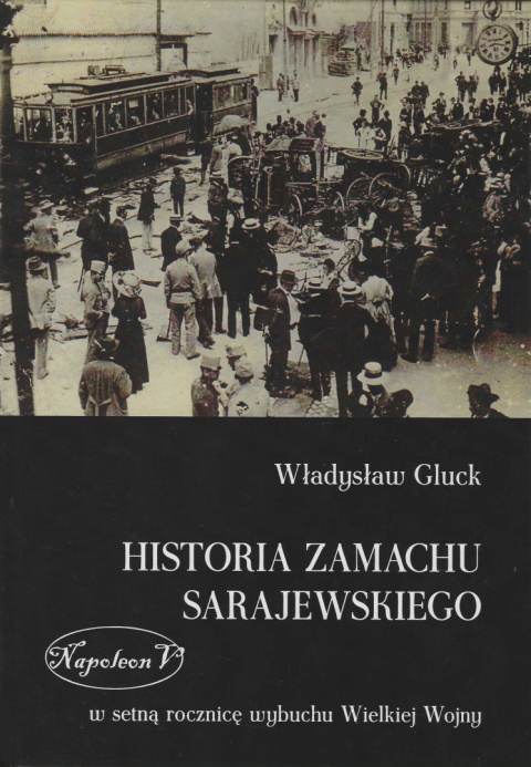 Historia zamachu sarajewskiego Historia zamachu sarajewskiego