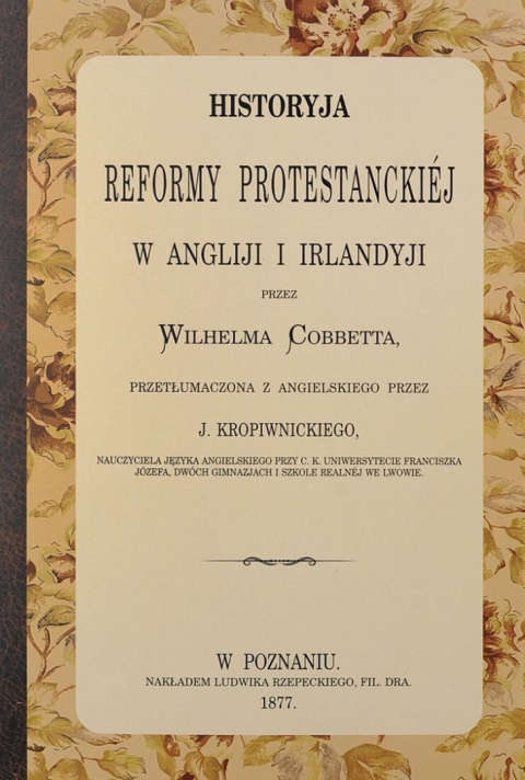 Historyja Reformy Protestanckiej w Anglji i Irlandyj - Wilhelm Cobbett