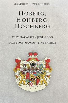 Hoberg, Hohberg, Hochberg. Trzy nazwiska - jeden ród