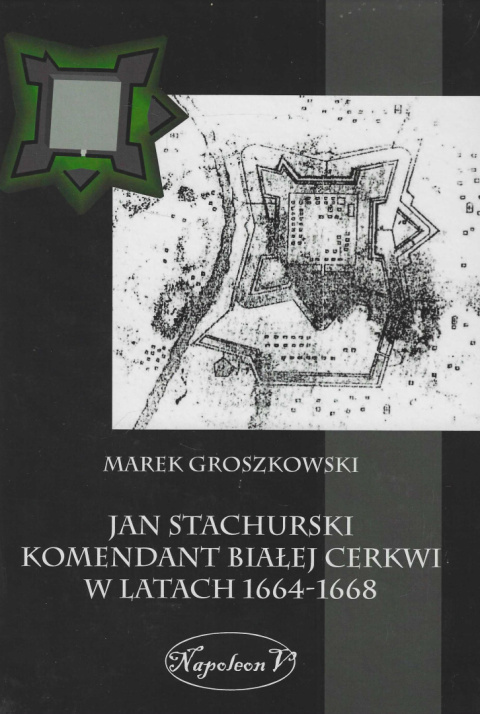 Jan Stachurski Komendant Białej Cerkwi w latach 1664 - 1668