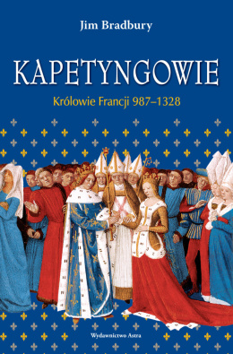 Kapetyngowie. Królowie Francji 987 - 1328