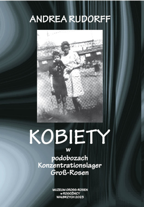 Kobiety w podobozach Konzentrationslager Gross-Rosen