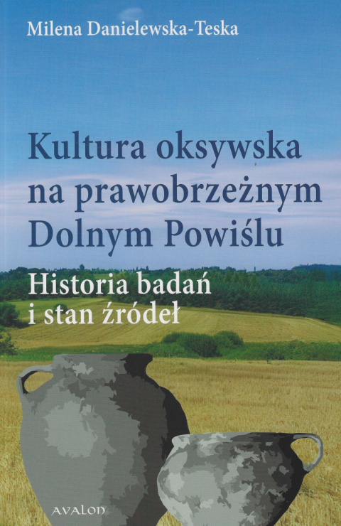 Kultura oksywska na prawobrzeżnym Dolnym Powiślu. Historia badań i stan źródeł