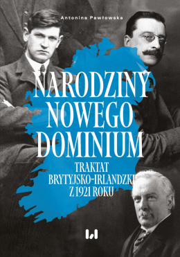 Narodziny nowego dominium. Traktat brytyjsko-irlandzki z 1921 r.