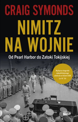 Nimitz na wojnie. Od Pearl Harbor do Zatoki Tokijskiej