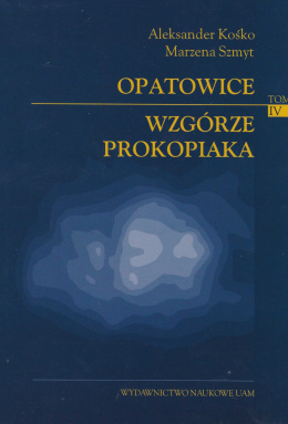 Opatowice. Wzgórze Prokopiaka Tom IV