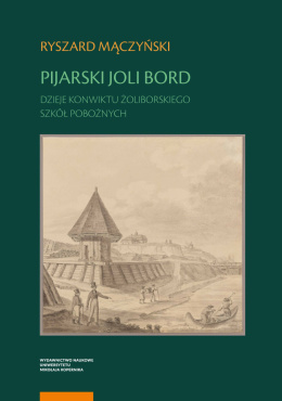 Pijarski Joli Bord. Dzieje Konwiktu Żoliborskiego Szkół Pobożnych