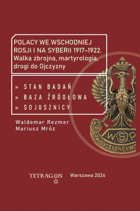 Polacy we wschodniej Rosji i na Syberii 1917–1922. Walka zbrojna, martyrologia, drogi do Ojczyzny tom 2