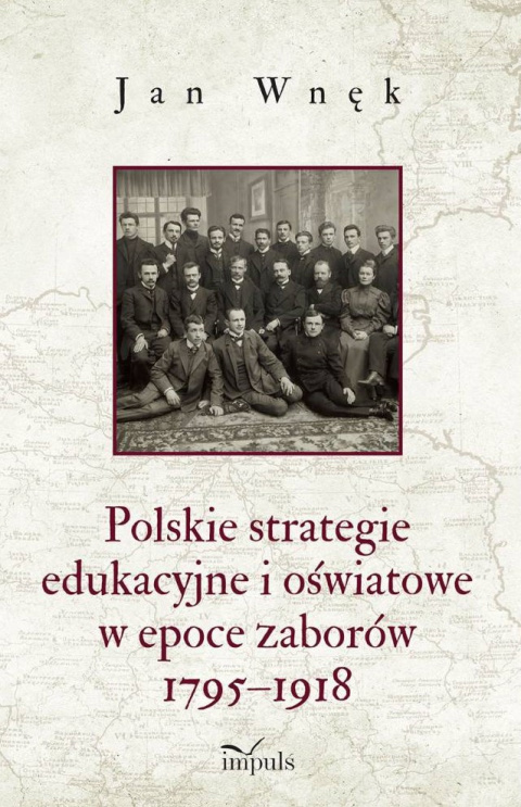 Polskie strategie edukacyjne i oświatowe w epoce zaborów 1795 - 1918