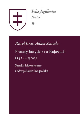 Procesy husyckie na Kujawach (1424-1500). Studia historyczne i edycja łacińsko-polska