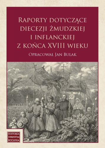 Raporty dotyczące diecezji żmudzkiej i inflanckiej z końca XVIII wieku