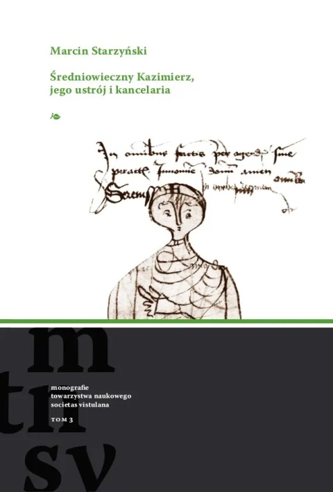 Średniowieczny Kazimierz, jego ustrój i kancelaria Średniowieczny Kazimierz, jego ustrój i kancelaria