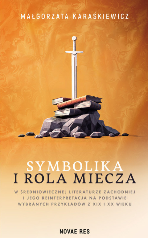 Symbolika i rola miecza w średniowiecznej literaturze zachodniej i jego interpretacja na podstawie wybranych przykładów z XIX