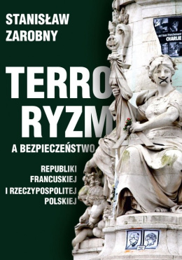 Terroryzm a bezpieczeństwo Republiki Francuskiej i Rzeczypospolitej Polskiej