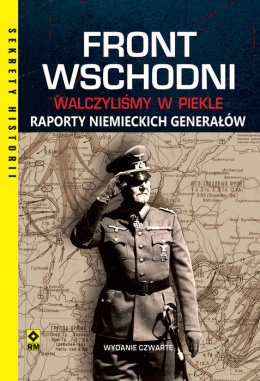 Walczyliśmy w piekle. Raporty niemieckich generałów z frontu wschodniego