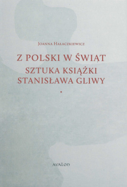 Z Polski w świat. Sztuka książki Stanisława Gliwy