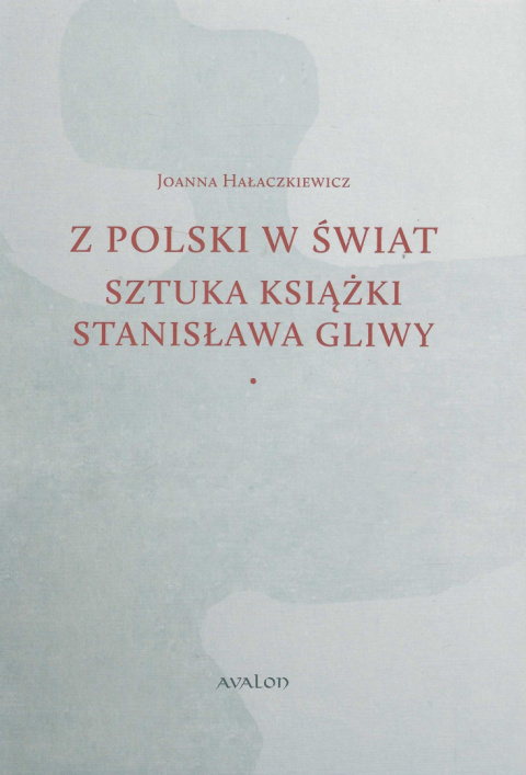 Z Polski w świat. Sztuka książki Stanisława Gliwy