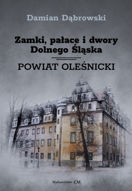 Zamki, pałace i dwory Dolnego Śląska. Powiat oleśnicki