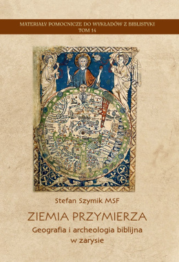 Ziemia Przymierza. Geografia i archeologia biblijna w zarysie