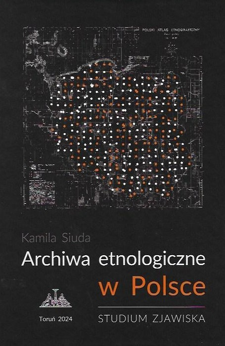 Archiwa etnologiczne w Polsce. Studium zjawiska Archiwa etnologiczne w Polsce. Studium zjawiska