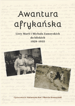 Awantura afrykańska. Listy Marii i Michała Zamoyskich do bliskich 1929 - 1935