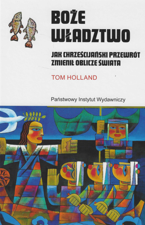 Boże władztwo. Jak chrześcijański przewrót zmienił oblicze świata