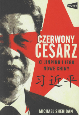 Czerwony cesarz Xi Jinping i jego nowe Chiny