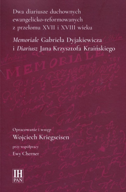 Dwa diariusze duchownych ewangelicko-reformowanych z przeł. XVII i XVIII w. Memoriale G. Dyjakiewicza i Diariusz J.K.Kraińskiego