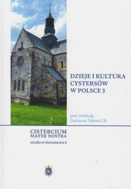 Dzieje i kultura cystersów w Polsce Tom 3