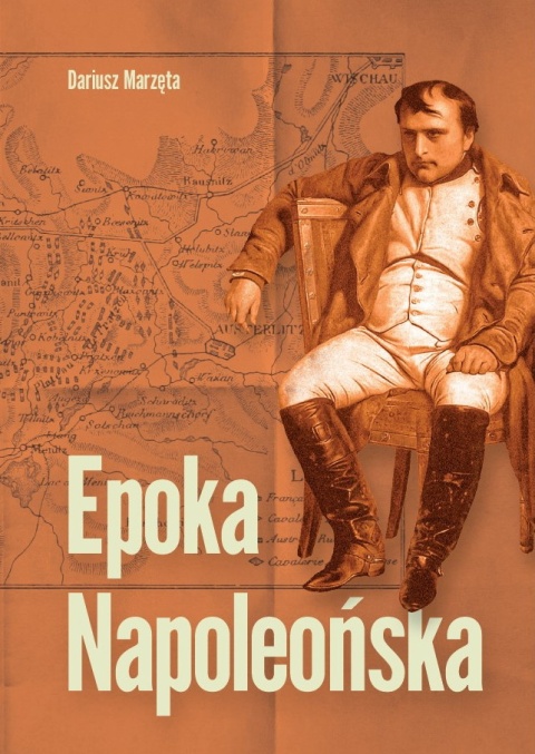 Epoka napoleońska Dariusz Marzęta Epoka napoleońska Dariusz Marzęta