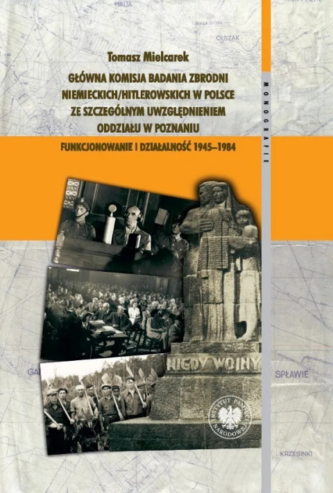 Główna Komisja Badania Zbrodni Niemieckich / Hitlerowskich w Polsce ze szczególnym uwzględnieniem oddziału w Poznaniu ... Główna Komisja Badania Zbrodni Niemieckich / Hitlerowskich w Polsce ze szczególnym uwzględnieniem oddziału w Poznaniu ...