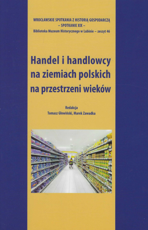 Handel i handlowcy na ziemiach polskich na przestrzeni wieków Handel i handlowcy na ziemiach polskich na przestrzeni wieków