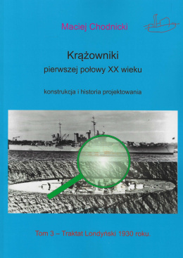 Krążowniki pierwszej połowy XX wieku. Konstrukcja i historia projektowania Tom 3. Traktat Londyński 1930 roku