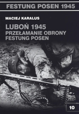 Luboń 1945. Przełamanie obrony Festung Posen