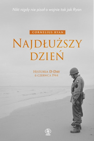 Najdłuższy dzień. Historia D-Day 6 czerwca 1944 Najdłuższy dzień. Historia D-Day 6 czerwca 1944