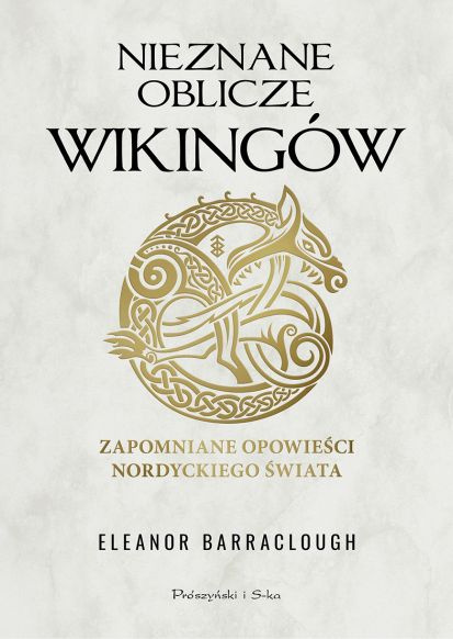Nieznane oblicze wikingów. Zapomniane opowieści nordyckiego świata Nieznane oblicze wikingów. Zapomniane opowieści nordyckiego świata