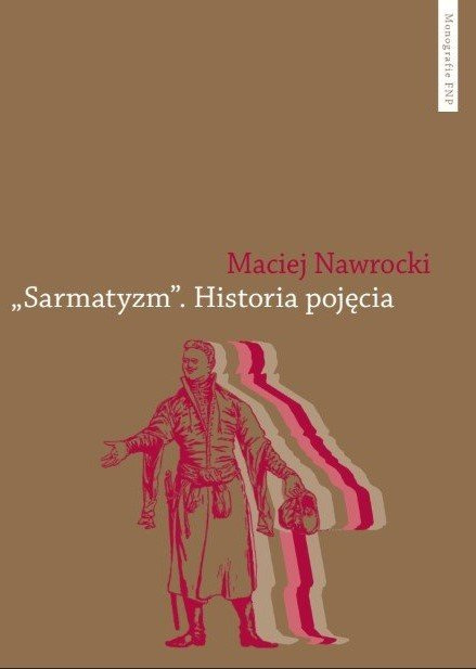 Sarmatyzm. Historia pojęcia Sarmatyzm. Historia pojęcia