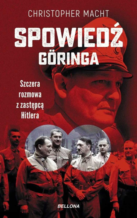 Spowiedź Goringa. Szczera rozmowa z zastępcą Hitlera Spowiedź Goringa. Szczera rozmowa z zastępcą Hitlera