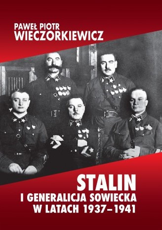 Stalin i generalicja sowiecka w latach 1937 - 1941. Sprawa Tuchaczewskiego i jej konsekwencje Stalin i generalicja sowiecka w latach 1937 - 1941. Sprawa Tuchaczewskiego i jej konsekwencje