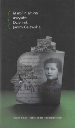 Ta wojna zmieni wszystko ... Dziennik Janiny Gajewskiej