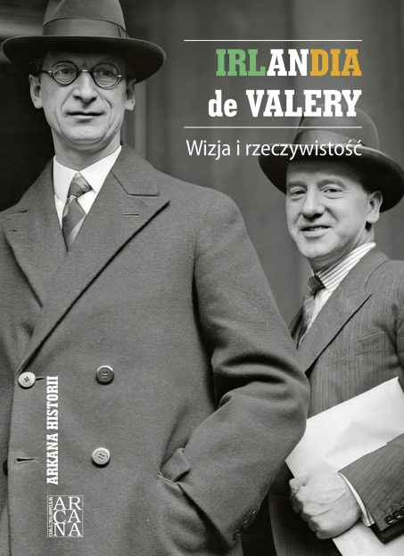 Irlandia de Valery. Wizja i rzeczywistość Irlandia de Valery. Wizja i rzeczywistość