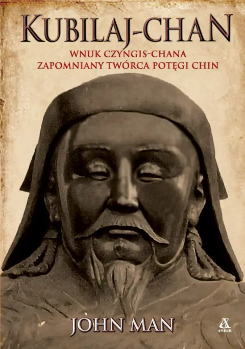 Kubilaj-chan Wnuk Czyngis-chana - zapomniany twórca potęgi Chin Kubilaj-chan Wnuk Czyngis-chana - zapomniany twórca potęgi Chin
