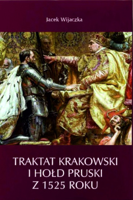 Traktat Krakowski i Hołd Pruski z 1525 roku