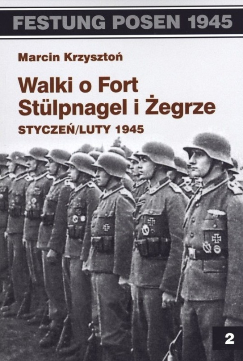 Walki o Fort Stulpnagel i Żegrze. Styczeń / luty 1945