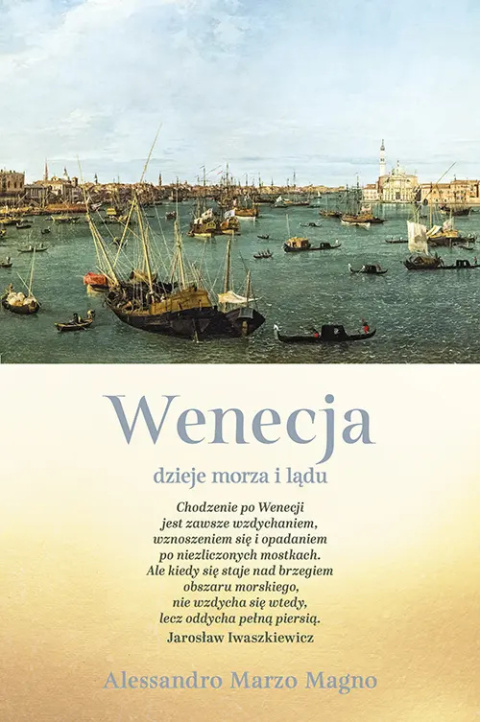 Wenecja. Dzieje morza i lądu Wenecja. Dzieje morza i lądu